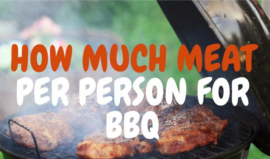 How Much Meat Per Person? | A Completed Detailed - GrillsHub