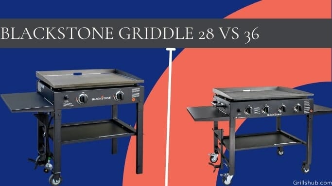 blackstone griddle 28 vs 36