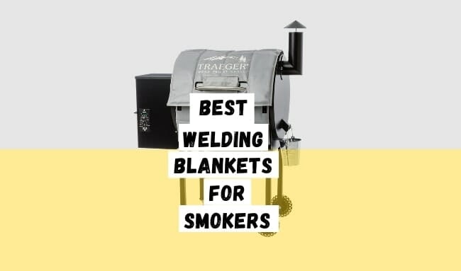best welding blankets for smoker